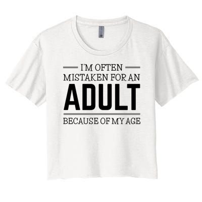 Im Often Mistaken For An Adult Because Of My Age Funny Birthday Gift Women's Crop Top Tee