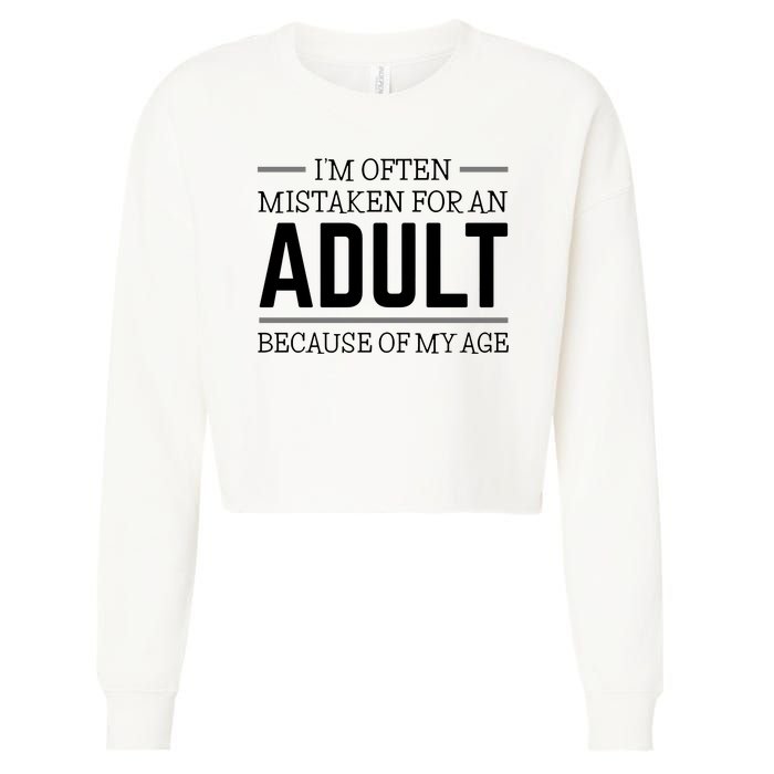 Im Often Mistaken For An Adult Because Of My Age Funny Birthday Gift Cropped Pullover Crew