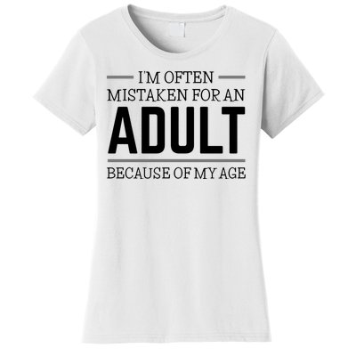 Im Often Mistaken For An Adult Because Of My Age Funny Birthday Gift Women's T-Shirt