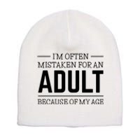 Im Often Mistaken For An Adult Because Of My Age Funny Birthday Gift Short Acrylic Beanie