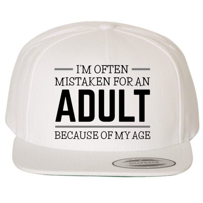 Im Often Mistaken For An Adult Because Of My Age Funny Birthday Gift Wool Snapback Cap