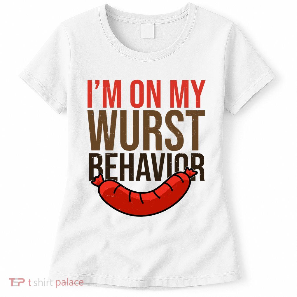 Im On My Wurst Behavior Oktoberfest Women's T-Shirt