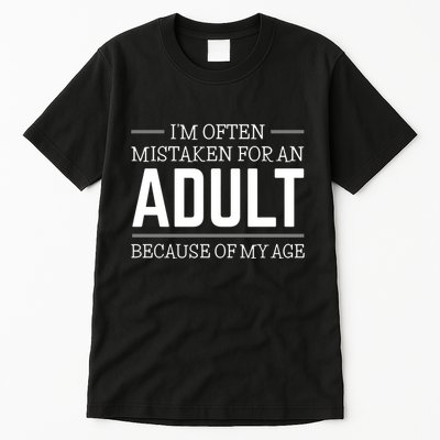 IM Often Mistaken For An Adult Because Of My Age Tall T-Shirt
