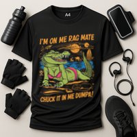 IM On Me Rag Mate Chuck It In Me Dumpa Performance Shirt