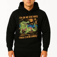 IM On Me Rag Mate Chuck It In Me Dumpa Hoodie
