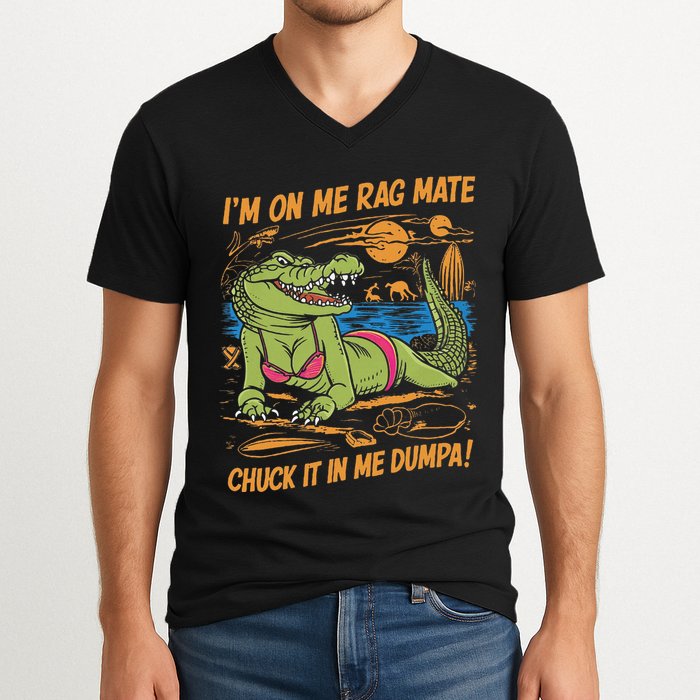 IM On Me Rag Mate Chuck It In Me Dumpa V-Neck T-Shirt