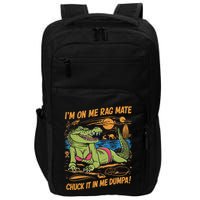 IM On Me Rag Mate Chuck It In Me Dumpa Impact Tech Backpack