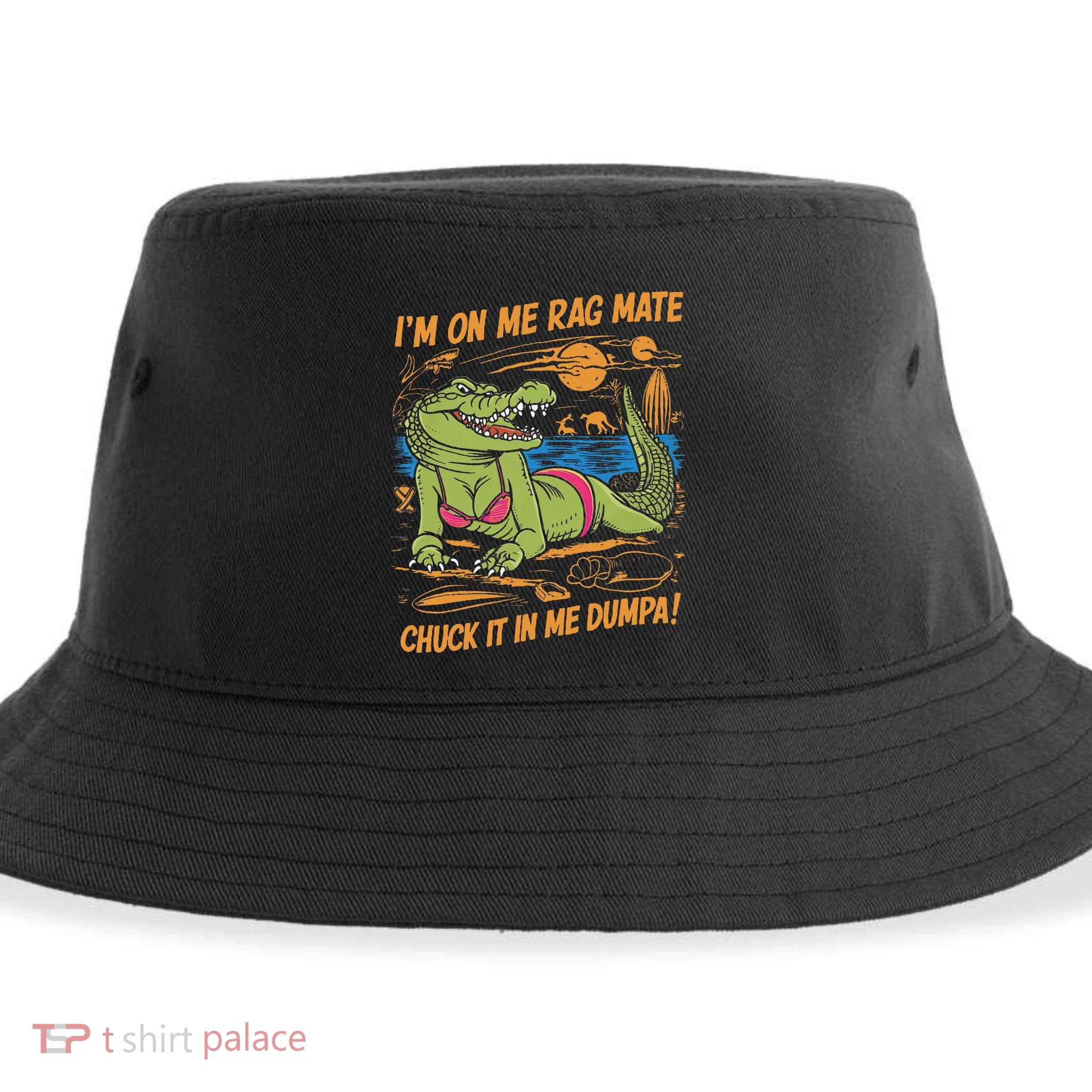 IM On Me Rag Mate Chuck It In Me Dumpa Sustainable Bucket Hat