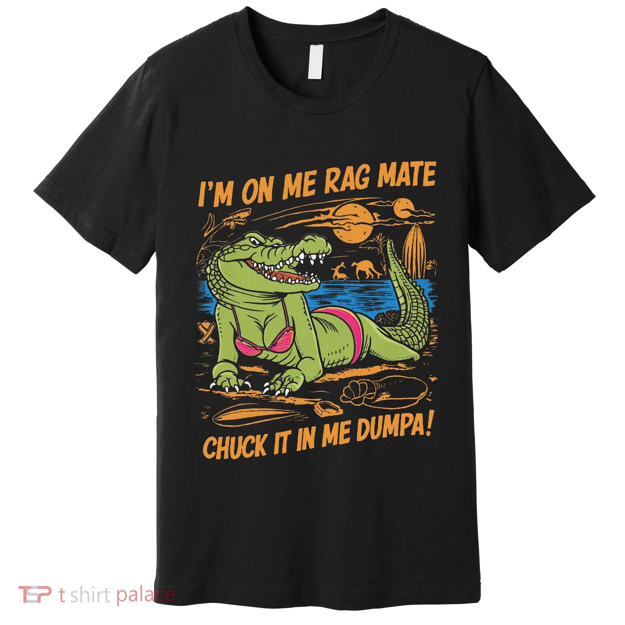 IM On Me Rag Mate Chuck It In Me Dumpa Premium T-Shirt