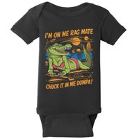 IM On Me Rag Mate Chuck It In Me Dumpa Baby Bodysuit