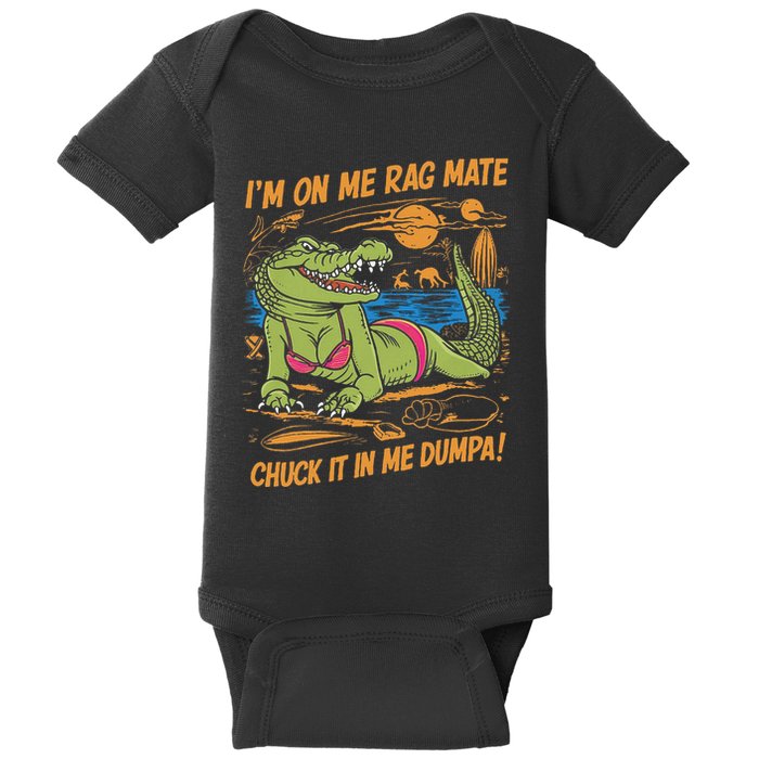 IM On Me Rag Mate Chuck It In Me Dumpa Baby Bodysuit