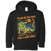 IM On Me Rag Mate Chuck It In Me Dumpa Toddler Hoodie