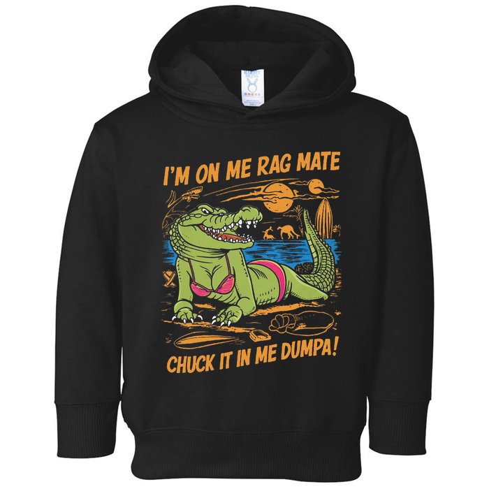 IM On Me Rag Mate Chuck It In Me Dumpa Toddler Hoodie