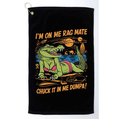 IM On Me Rag Mate Chuck It In Me Dumpa Golf Towel