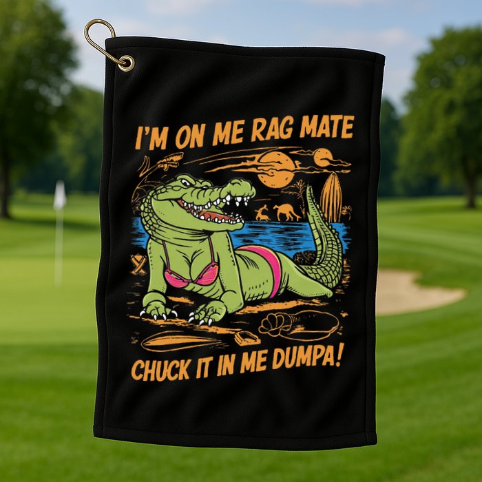 IM On Me Rag Mate Chuck It In Me Dumpa Golf Towel