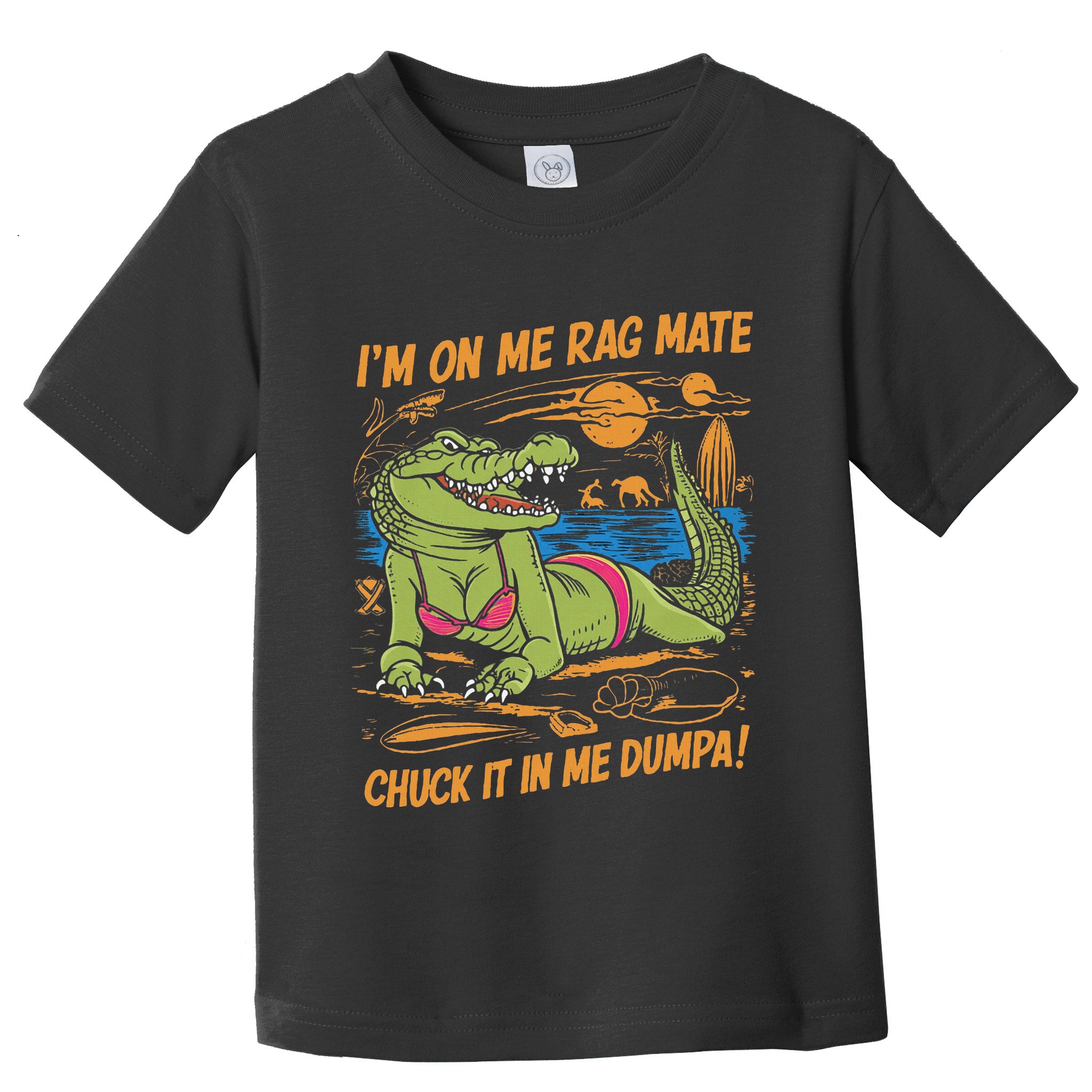 IM On Me Rag Mate Chuck It In Me Dumpa Toddler T-Shirt