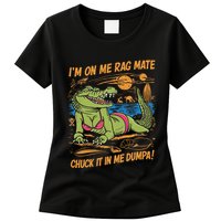 IM On Me Rag Mate Chuck It In Me Dumpa Womens T-Shirt