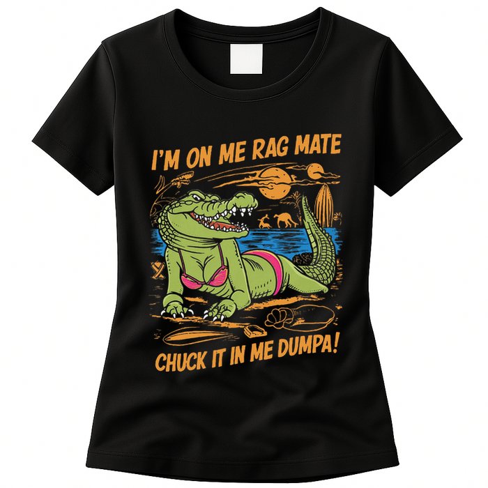 IM On Me Rag Mate Chuck It In Me Dumpa Womens T-Shirt
