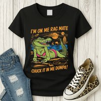 IM On Me Rag Mate Chuck It In Me Dumpa Womens T-Shirt