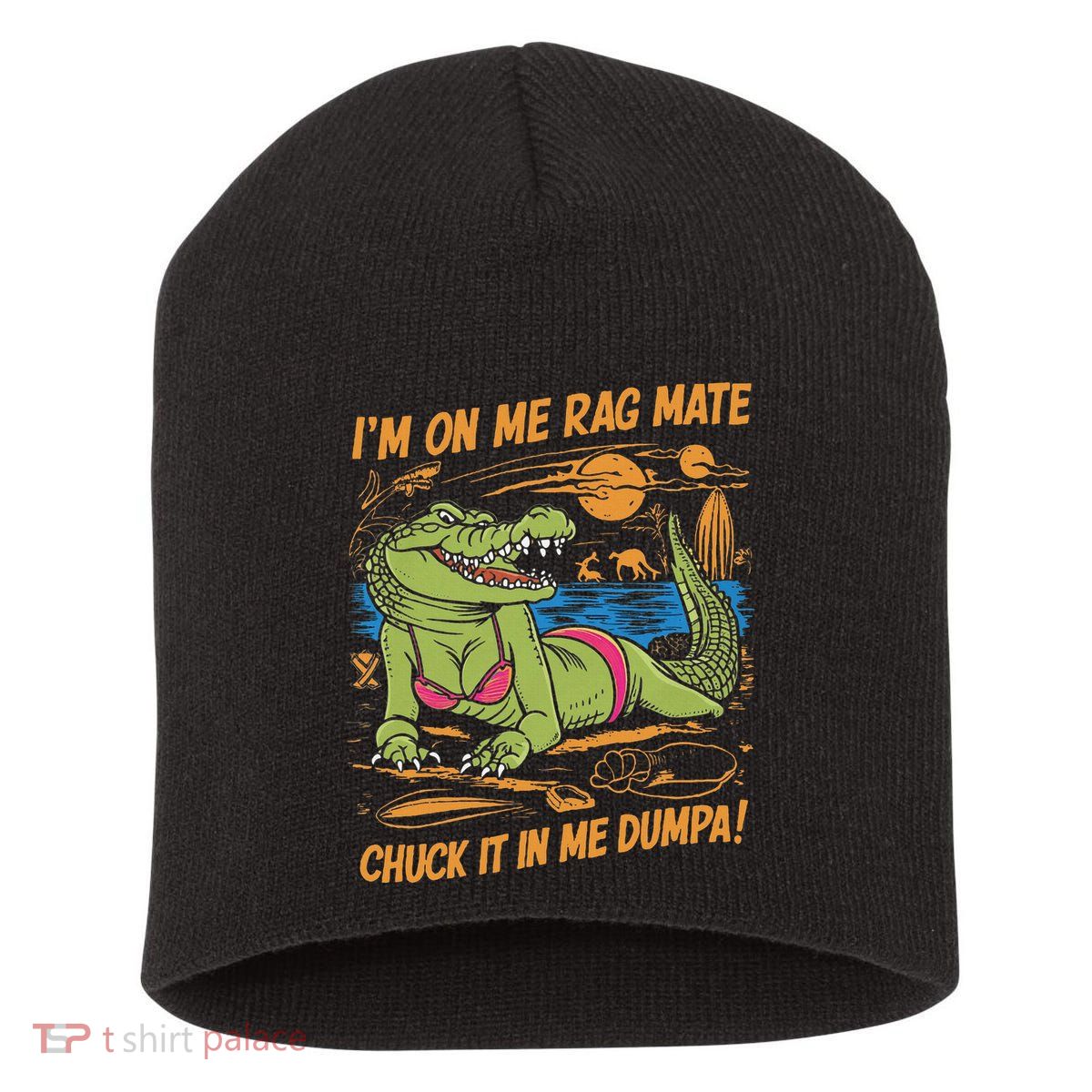 IM On Me Rag Mate Chuck It In Me Dumpa Short Acrylic Beanie