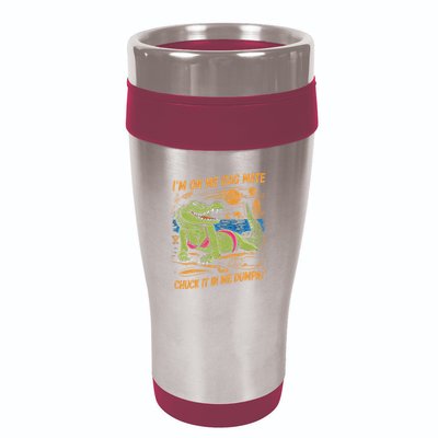 IM On Me Rag Mate Chuck It In Me Dumpa 16oz Travel Tumbler