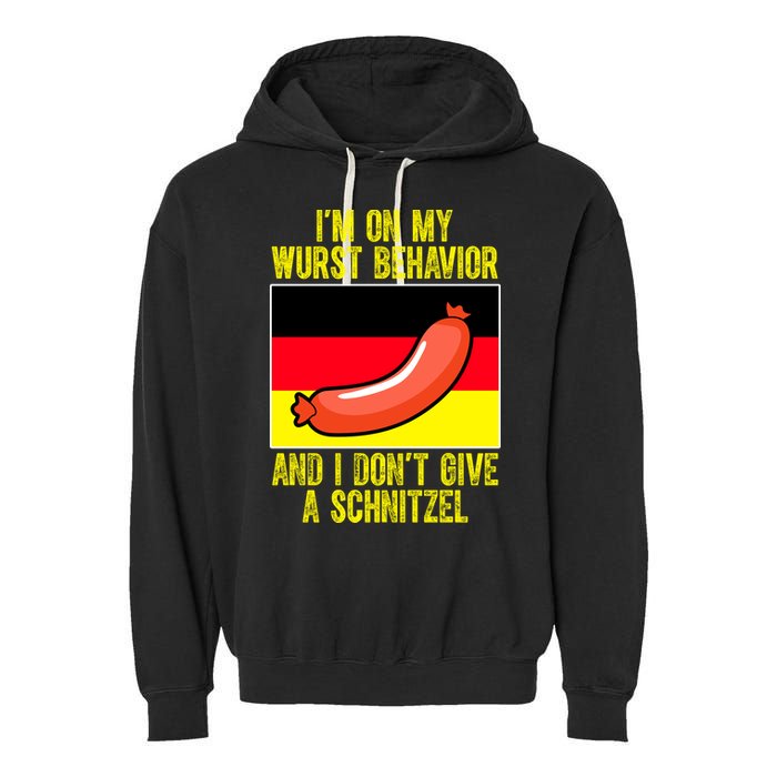 Im On My Wurst Behavior And I Dont Give A Schnitzel Oktoberfest Garment-Dyed Fleece Hoodie