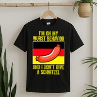 Im On My Wurst Behavior And I Dont Give A Schnitzel Oktoberfest T-Shirt