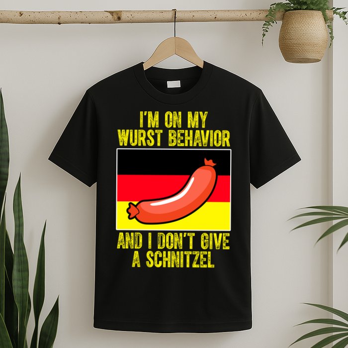 Im On My Wurst Behavior And I Dont Give A Schnitzel Oktoberfest T-Shirt