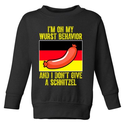 Im On My Wurst Behavior And I Dont Give A Schnitzel Oktoberfest Toddler Sweatshirt