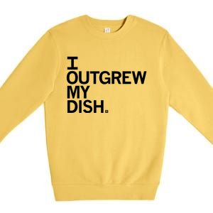 I Outgrew My Dish Premium Crewneck Sweatshirt