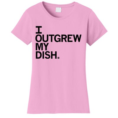 I Outgrew My Dish Women's T-Shirt