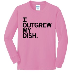 I Outgrew My Dish Kids Long Sleeve Shirt