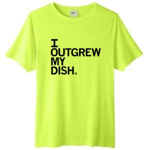 I Outgrew My Dish Tall Fusion ChromaSoft Performance T-Shirt