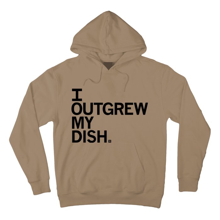 I Outgrew My Dish Hoodie