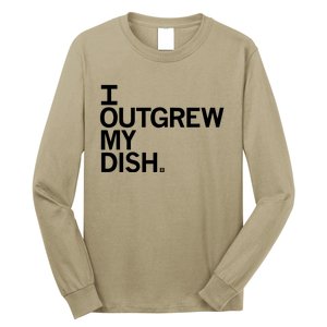 I Outgrew My Dish Long Sleeve Shirt