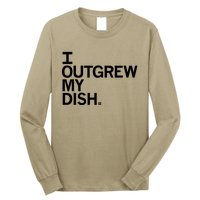 I Outgrew My Dish Long Sleeve Shirt