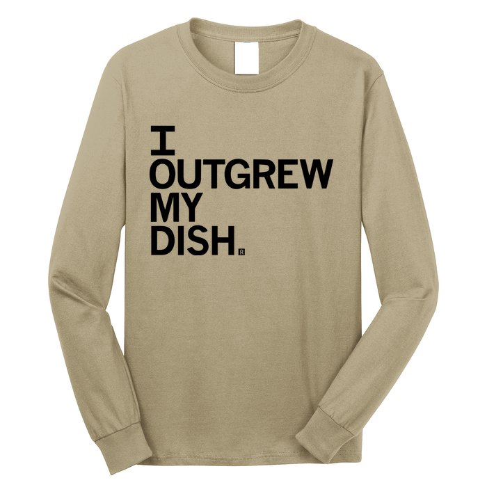 I Outgrew My Dish Long Sleeve Shirt