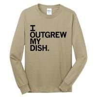 I Outgrew My Dish Tall Long Sleeve T-Shirt