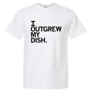 I Outgrew My Dish Garment-Dyed Heavyweight T-Shirt