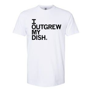 I Outgrew My Dish Softstyle CVC T-Shirt