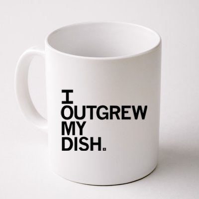 I Outgrew My Dish Coffee Mug