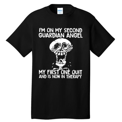 I'm On My Second Guardian Angel My First One Quit Skull Tall T-Shirt