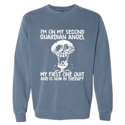 I'm On My Second Guardian Angel My First One Quit Skull Garment-Dyed Sweatshirt