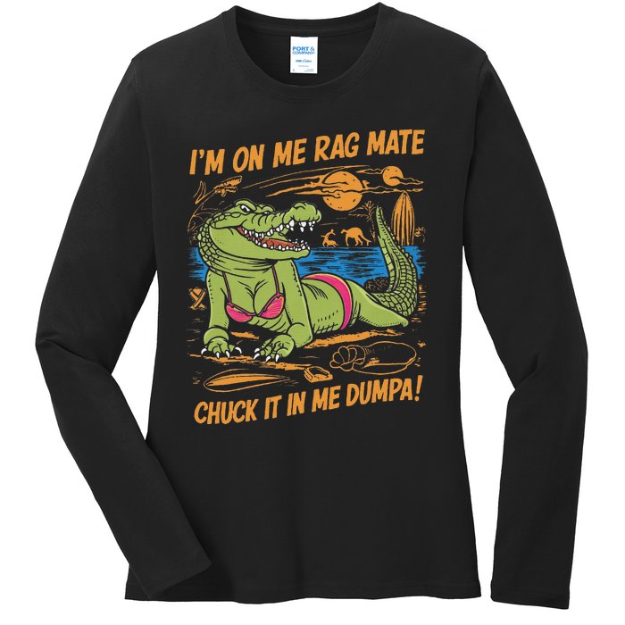 IM On Me Rag Mate Chuck It In Me Dumpa Ladies Long Sleeve Shirt