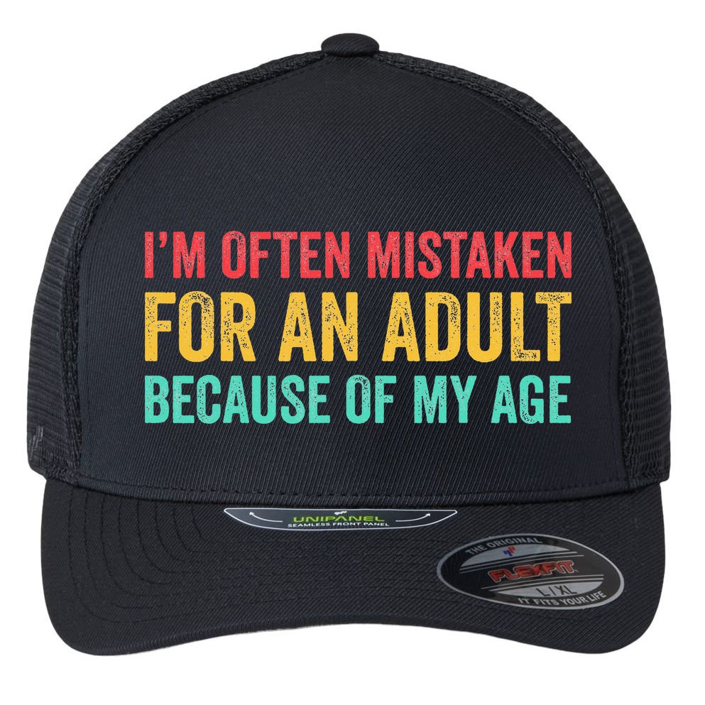 Im Often Mistaken For An Because Of My Age Funny Flexfit Unipanel Trucker Cap