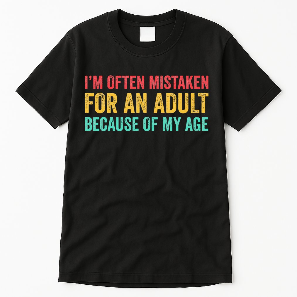Im Often Mistaken For An Because Of My Age Funny Tall T-Shirt