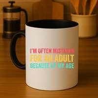Im Often Mistaken For An Because Of My Age Funny Mug
