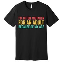 Im Often Mistaken For An Because Of My Age Funny Premium T-Shirt
