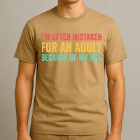Im Often Mistaken For An Because Of My Age Funny T-Shirt