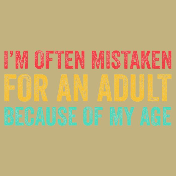 Im Often Mistaken For An Because Of My Age Funny T-Shirt
